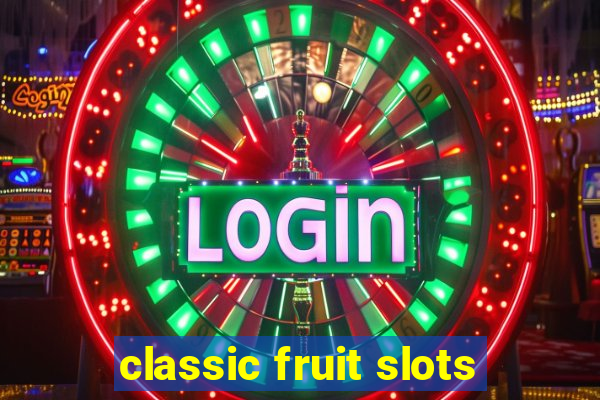 classic fruit slots